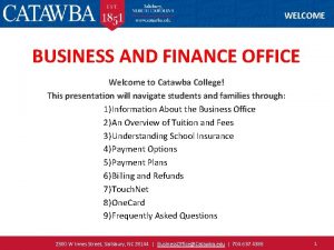 WELCOME BUSINESS AND FINANCE OFFICE Welcome to Catawba
