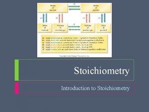 Stoichiometry Introduction to Stoichiometry Stoichiometry Objectives Define stoichiometry