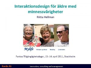 Interaktionsdesign fr ldre med minnessvrigheter Riitta Hellman Funkas