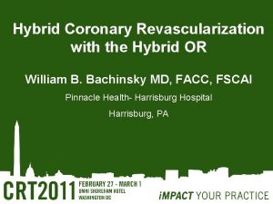 Hybrid Coronary Revascularization with the Hybrid OR William