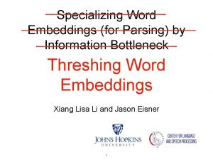 Specializing Word Embeddings for Parsing by Information Bottleneck