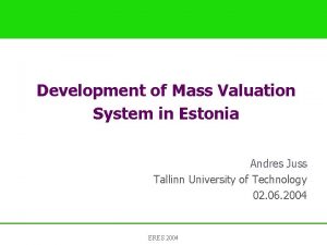 Development of Mass Valuation System in Estonia Andres