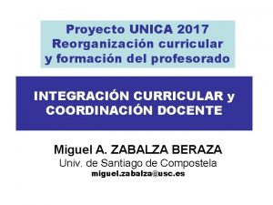 Proyecto UNICA 2017 Reorganizacin curricular y formacin del