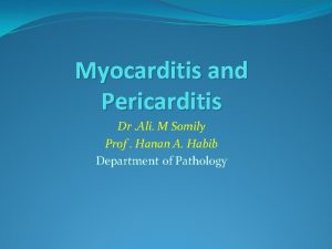 Myocarditis and Pericarditis Dr Ali M Somily Prof