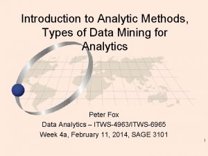 Introduction to Analytic Methods Types of Data Mining