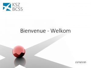 Bienvenue Welkom 23012015 Plan 2014 2015 Balans en