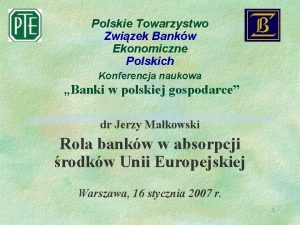 Polskie Towarzystwo Zwizek Bankw Ekonomiczne Polskich Konferencja naukowa