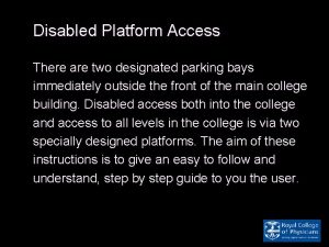 Disabled Platform Access There are two designated parking