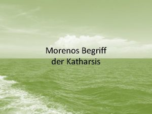 Morenos Begriff der Katharsis Komplexe Szene Interaktion Strukturtheorien