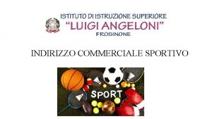 INDIRIZZO COMMERCIALE SPORTIVO MATERIE DI INDIRIZZO TECNICHE DELLA