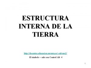 ESTRUCTURA INTERNA DE LA TIERRA http docentes educacion