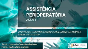 ASSISTNCIA PERIOPERATRIA AULA 4 EFEITOS DA ANESTESIA SOBRE