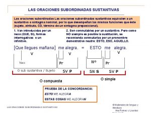 LAS ORACIONES SUBORDINADAS SUSTANTIVAS Las oraciones subordinadas sustantivas