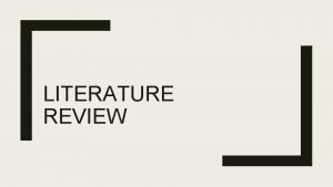 LITERATURE REVIEW What is literature review Major works