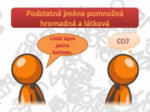 Podstatn jmna pomnon hromadn a ltkov Chtl bych