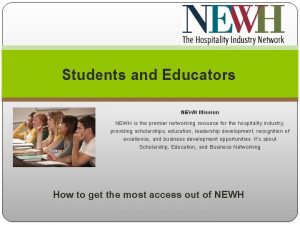 Students and Educators NEWH Mission NEWH is the