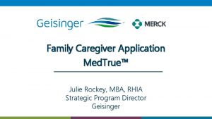 Family Caregiver Application Med True Julie Rockey MBA