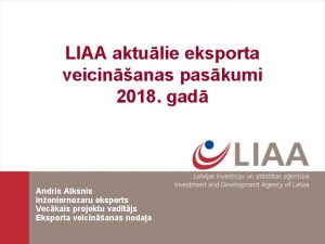LIAA aktulie eksporta veicinanas paskumi 2018 gad Andris