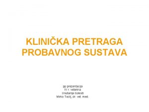 KLINIKA PRETRAGA PROBAVNOG SUSTAVA pp prezentacija IV r