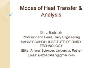 Modes of Heat Transfer Analysis Dr J Badshah