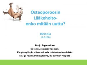 Osteoporoosin Lkehoitoonko mitn uutta Heinola 14 6 2018