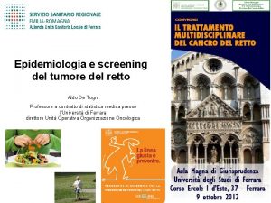 Epidemiologia e screening del tumore del retto Aldo