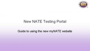 New NATE Testing Portal Guide to using the