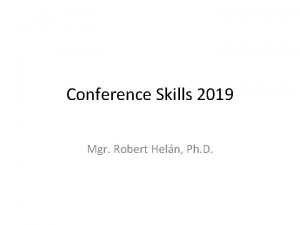 Conference Skills 2019 Mgr Robert Heln Ph D