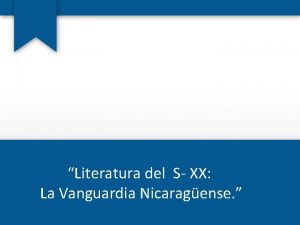 Literatura del S XX La Vanguardia Nicaragense La