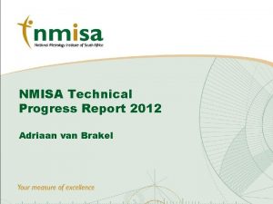 NMISA Technical Progress Report 2012 Adriaan van Brakel