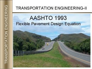 TRANSPORTATION ENGINEERINGII AASHTO 1993 Flexible Pavement Design Equation