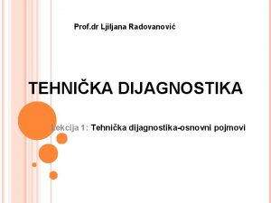 Prof dr Ljiljana Radovanovi TEHNIKA DIJAGNOSTIKA Lekcija 1