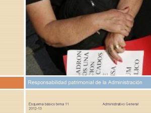 Responsabilidad patrimonial de la Administracin Esquema bsico tema