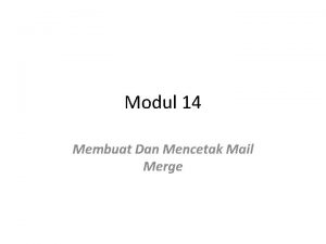 Modul 14 Membuat Dan Mencetak Mail Merge Membuat