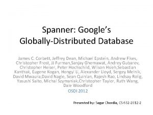 Spanner Googles GloballyDistributed Database James C Corbett Jeffrey