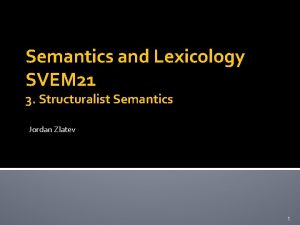 Semantics and Lexicology SVEM 21 3 Structuralist Semantics