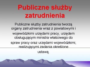 Publiczne suby zatrudnienia tworz organy zatrudnienia wraz z