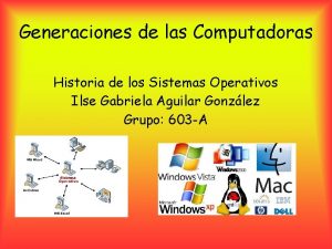 Generaciones de las Computadoras Historia de los Sistemas