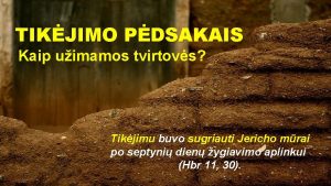 TIKJIMO PDSAKAIS Kaip uimamos tvirtovs Tikjimu buvo sugriauti