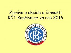 Zprva o akcch a innosti KT Kopivnice za