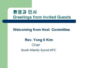 Greetings from Invited Guests Welcoming from Host Committee