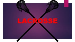 LACROSSE Introduction History https www youtube comwatch v5