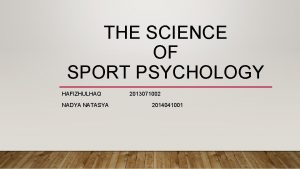 THE SCIENCE OF SPORT PSYCHOLOGY HAFIZHULHAQ NADYA NATASYA