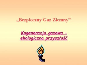 Bezpieczny Gaz Ziemny Kogeneracja gazowa ekologiczna przyszo Co