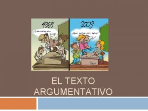 EL TEXTO ARGUMENTATIVO Rasgos Su objetivo es expresar