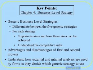 Key Points Chapter 4 BusinessLevel Strategy Generic BusinessLevel