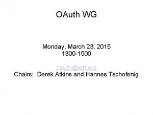 OAuth WG Monday March 23 2015 1300 1500