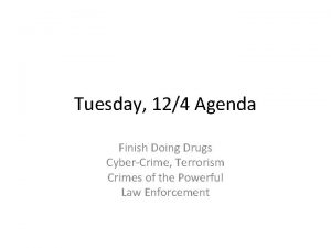 Tuesday 124 Agenda Finish Doing Drugs CyberCrime Terrorism
