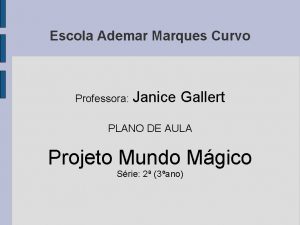 Escola Ademar Marques Curvo Professora Janice Gallert PLANO