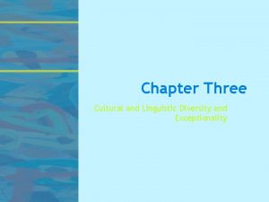 Chapter Three Cultural and Linguistic Diversity and Exceptionality